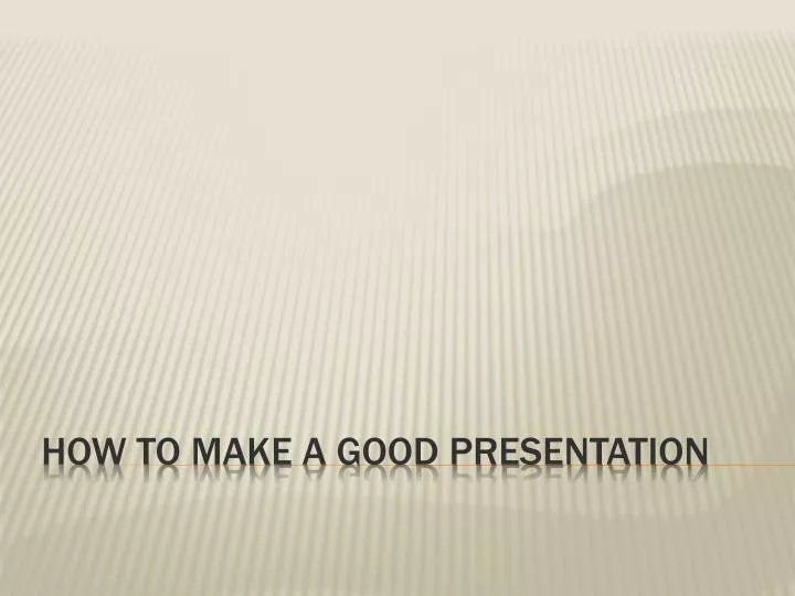 how to make a good presentation