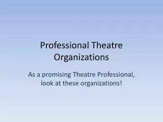 Professional Theatre Organizations