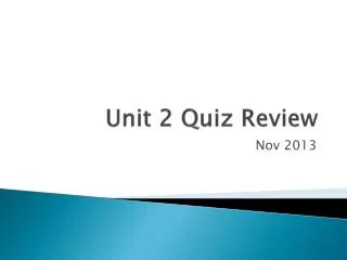 Unit 2 Quiz Review