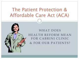 The Patient Protection &amp; Affordable Care Act (ACA)