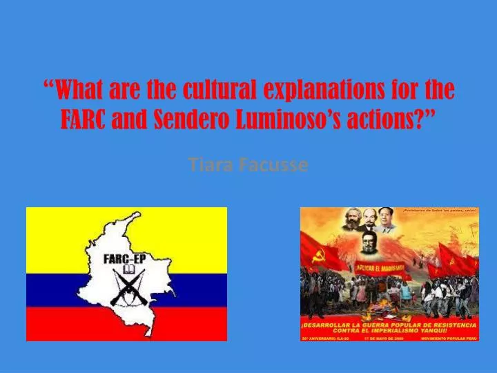 what are the cultural explanations for the farc and sendero luminoso s actions