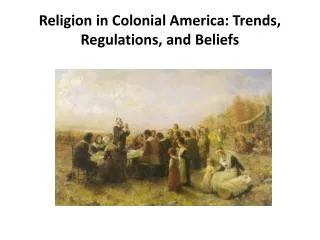 Religion in Colonial America: Trends, Regulations, and Beliefs