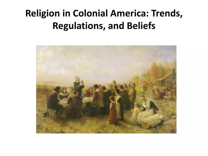 religion in colonial america trends regulations and beliefs