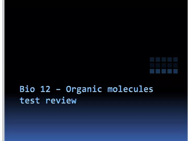 bio 12 organic molecules test review