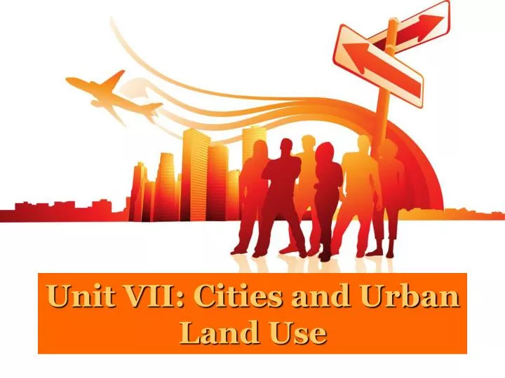 unit vii cities and urban land use