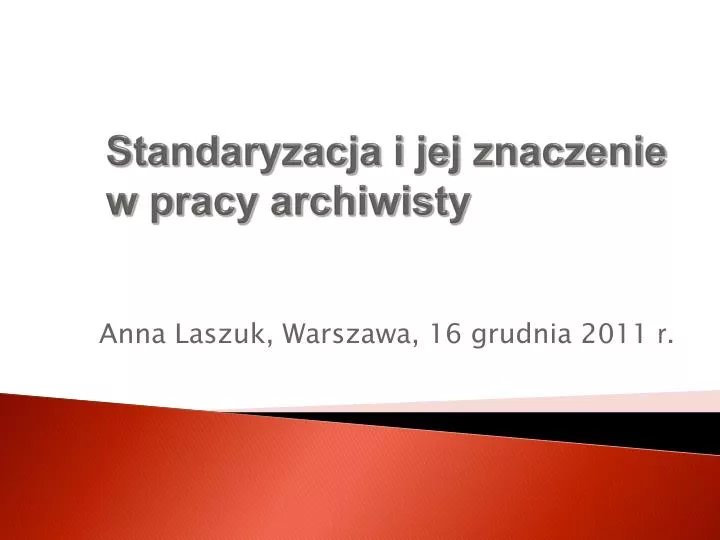 standaryzacja i jej znaczenie w pracy archiwisty