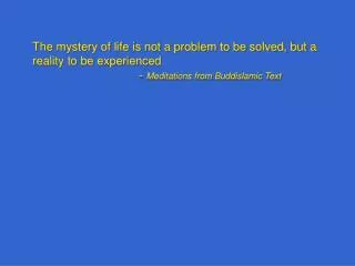 The mystery of life is not a problem to be solved, but a reality to be experienced