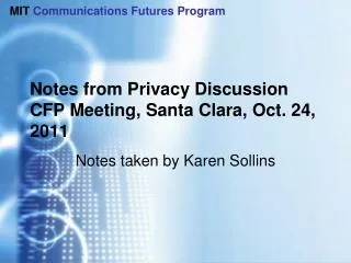 Notes from Privacy Discussion CFP Meeting, Santa Clara, Oct. 24, 2011