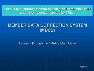 MEMBER DATA CORRECTION SYSTEM (MDCS)