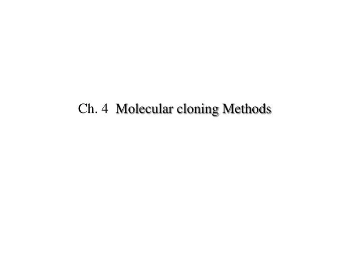ch 4 molecular cloning methods