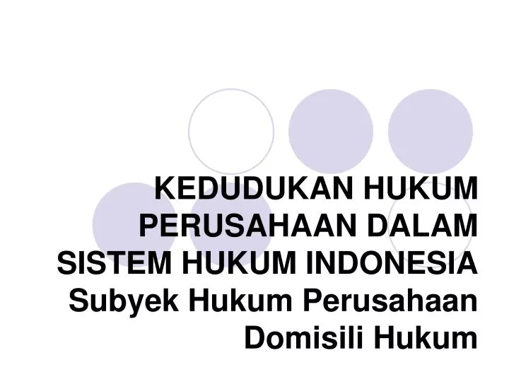 kedudukan hukum perusahaan dalam sistem hukum indonesia subyek hukum perusahaan domisili hukum