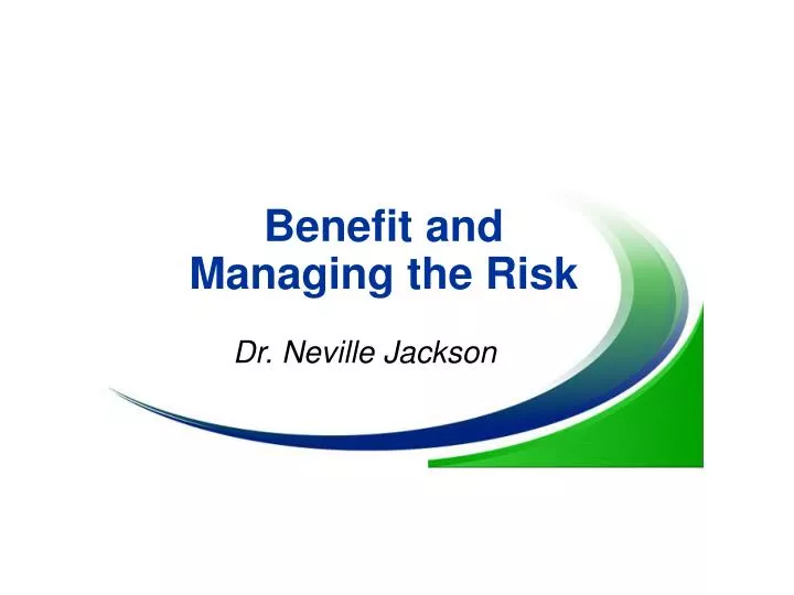 benefit and managing the risk