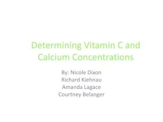 Determining Vitamin C and Calcium Concentrations
