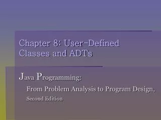 Chapter 8: User-Defined Classes and ADTs