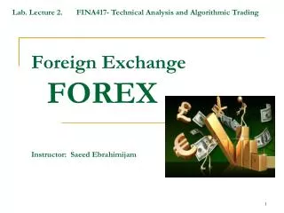 Foreign Exchange FOREX Instructor: Saeed Ebrahimijam