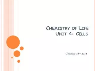 Chemistry of Life 					Unit 4: Cells