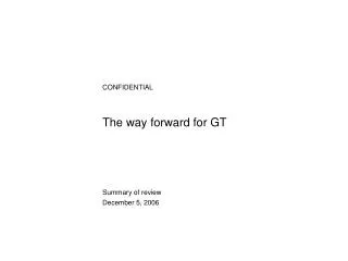 The way forward for GT