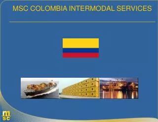 MSC COLOMBIA INTERMODAL SERVICES _____________________________________