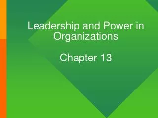 Leadership and Power in Organizations Chapter 13