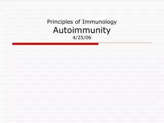Principles of Immunology Autoimmunity 4/25/06