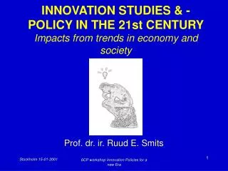 INNOVATION STUDIES &amp; - POLICY IN THE 21st CENTURY Impacts from trends in economy and society