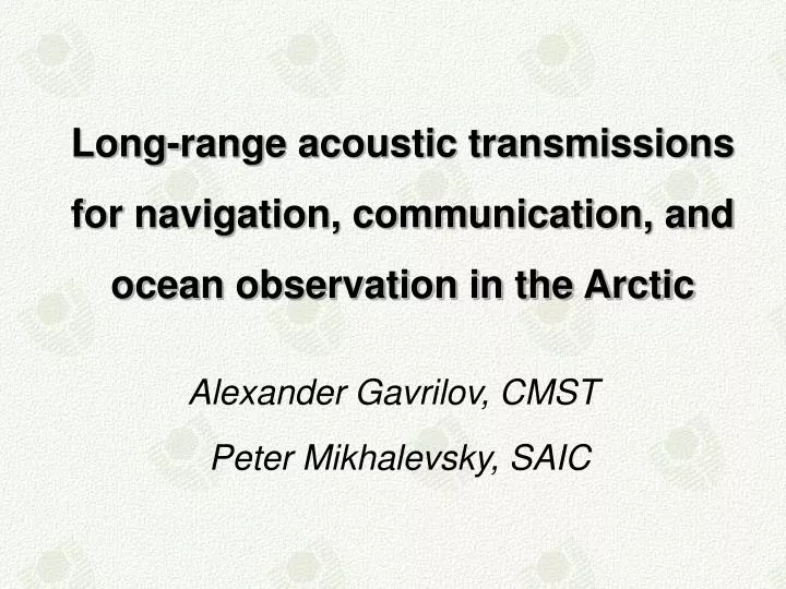long range acoustic transmissions for navigation communication and ocean observation in the arctic