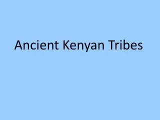 Ancient Kenyan Tribes