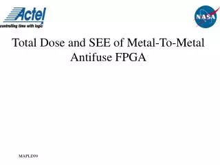 Total Dose and SEE of Metal-To-Metal Antifuse FPGA