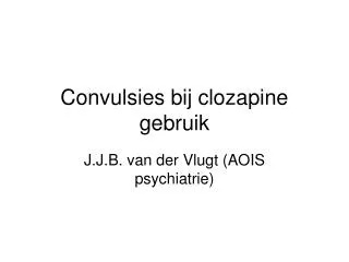 convulsies bij clozapine gebruik