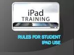 RULES FOR STUDENT IPAD USE - slide 1