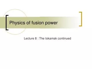 Physics of fusion power