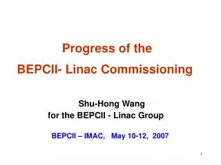 Progress of the BEPCII- Linac Commissioning Shu-Hong Wang for the BEPCII - Linac Group