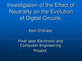 Investigation of the Effect of Neutrality on the Evolution of Digital Circuits.