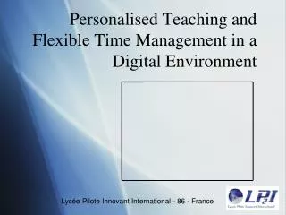 Personalised Teaching and Flexible Time Management in a Digital Environment