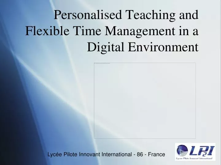 personalised teaching and flexible time management in a digital environment