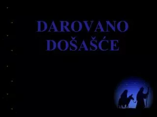 DAROVANO DOŠAŠĆE