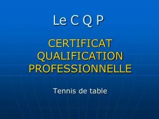 le c q p