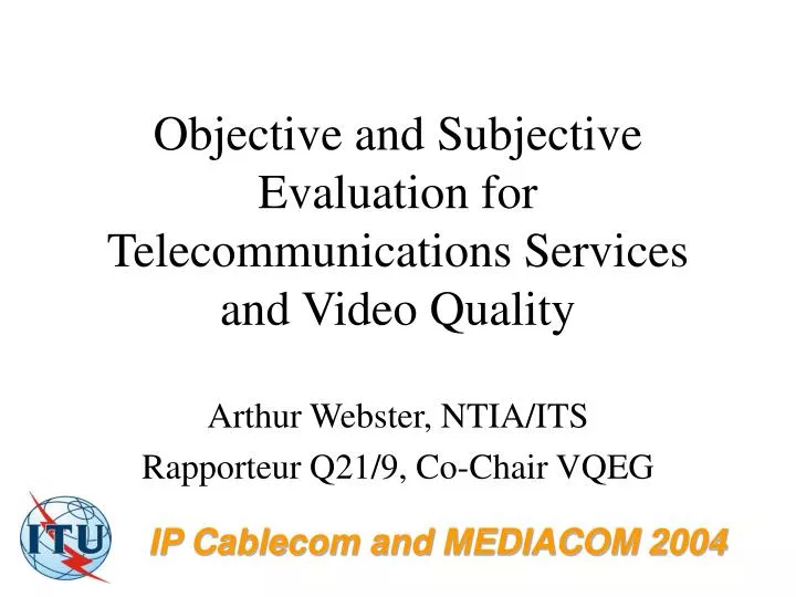 objective and subjective evaluation for telecommunications services and video quality