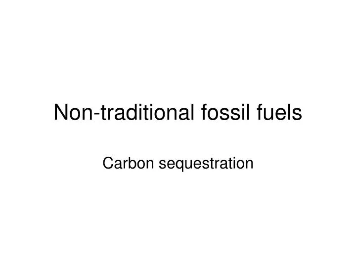 non traditional fossil fuels