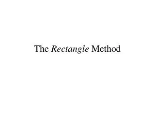 The Rectangle Method