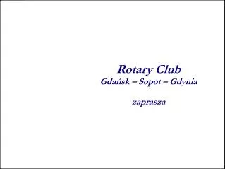Rotary Club Gdańsk – Sopot – Gdynia zaprasza