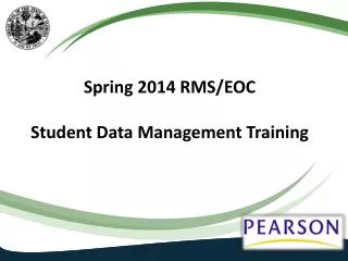 Spring 2014 RMS/EOC Student Data Management Training