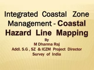 Integrated Coastal Zone Management - Coastal Hazard Line Mapping By M Dharma Raj
