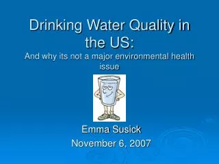 Drinking Water Quality in the US: And why its not a major environmental health issue