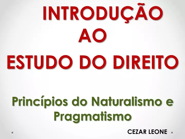 introdu o ao estudo do direito princ pios do naturalismo e pragmatismo