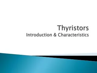 Thyristors Introduction &amp; Characteristics