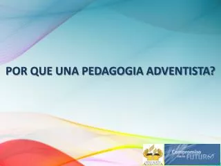 por que una pedagogia adventista