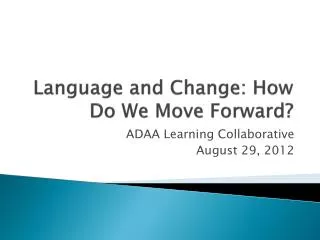 Language and Change: How Do We Move Forward?