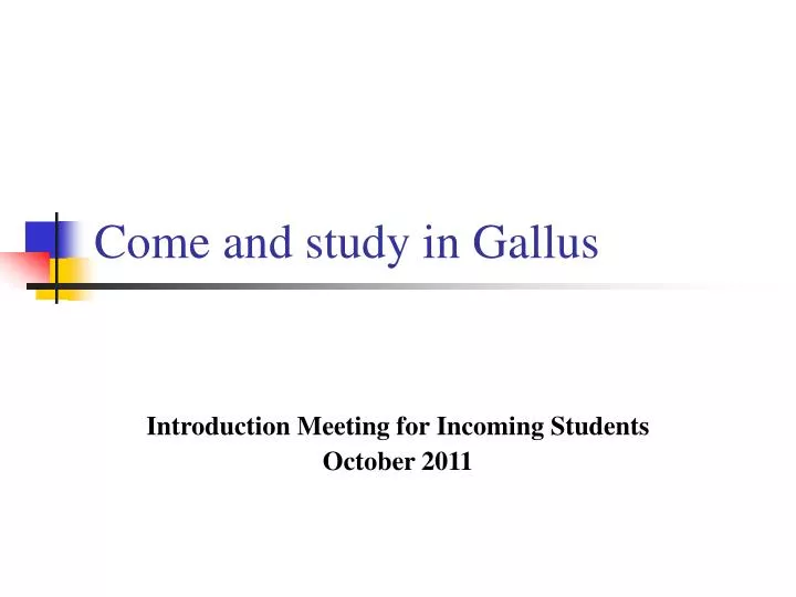 come and study in gallus