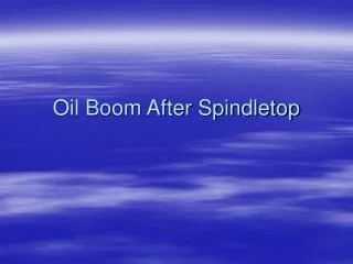 Oil Boom After Spindletop